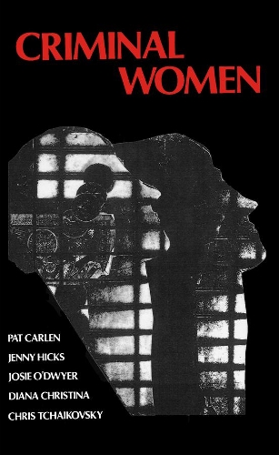 Паперова книга «Criminal Women: Some Autobiographical Accounts», авторів Кріс Чайковський, Діана Крістіна, Дженні Гікс, Джозі О'Двайер - фото №1