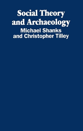 Паперова книга «Social Theory and Archaeology», авторів Крістофер Тіллі, Майкл Шенкс - фото №1