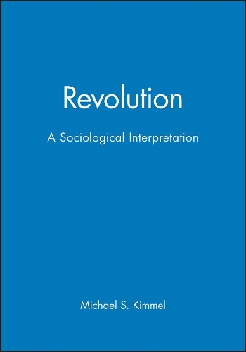 Бумажная книга «Revolution: A Sociological Interpretation», автор Майкл С. Киммел - фото №1