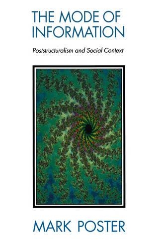 Бумажная книга «The Mode of Information: Poststructuralism and Social Contexts», автор Марк Постер - фото №1
