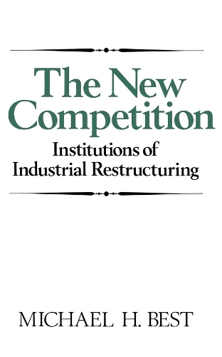 Паперова книга «The New Competition: Institutions of Industrial Restructuring», автор Майкл Х. Бест - фото №1