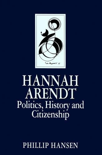 Бумажная книга «Hannah Arendt: Politics, History and Citizenship», автор Филлип Хансен - фото №1