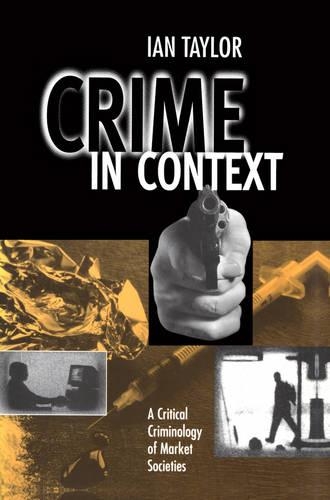 Бумажная книга «Crime in Context: A Critical Criminology of Market Societies», автор Ян Тейлор - фото №1