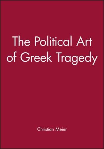 Бумажная книга «The Political Art of Greek Tragedy», автор Кристиан Майер - фото №1