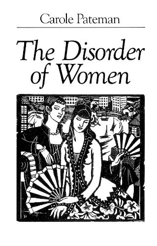Бумажная книга «The Disorder of Women: Democracy, Feminism and Political Theory», автор Кэрол Патеман - фото №1