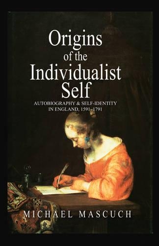 Бумажная книга «The Origins of the Individualist Self: Autobiography and Self-Identity in England, 1591 - 1791», автор Майкл Маскуч - фото №1