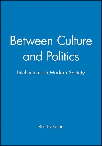 Бумажная книга «Between Culture and Politics: Intellectuals in Modern Society», автор Рон Эйерман - фото №1