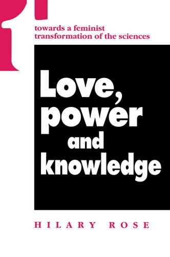Паперова книга «Love, Power and Knowledge: Towards a Feminist Transformation of the Sciences», автор Хиларі Роуз - фото №1