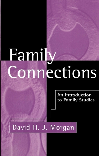 Бумажная книга «Family Connections: An Introduction to Family Studies», автор Дэвид Х. Дж. Морган - фото №1