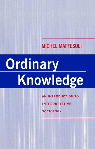 Бумажная книга «Ordinary Knowledge: An Introduction to Interpretative Sociology», автор Мишель Маффесоли - фото №1