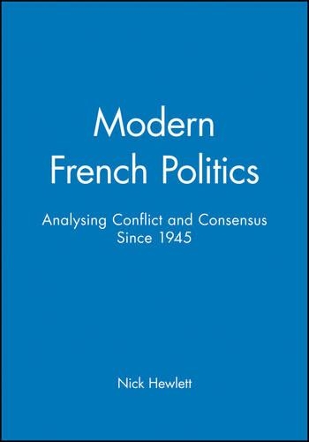 Бумажная книга «Modern French Politics: Analysing Conflict and Consensus Since 1945», автор Ник Хьюлетт - фото №1