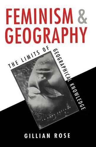 Бумажная книга «Feminism and Geography: The Limits of Geographical Knowledge», автор Джиллиан Роуз - фото №1