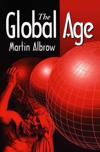 Бумажная книга «The Global Age: State and Society Beyond Modernity», автор Мартин Алброу - фото №1
