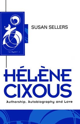 Паперова книга «Helene Cixous: Authorship, Autobiography and Love», автор Сьюзен Селлерс - фото №1
