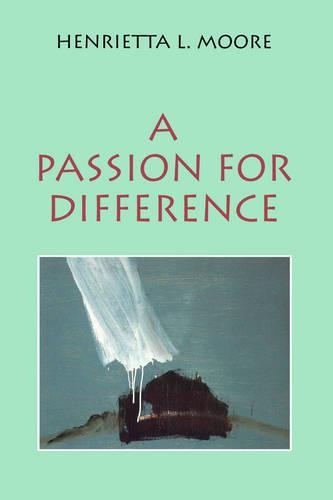 Паперова книга «A Passion for Difference: Essays in Anthropology and Gender», автор Генрієтта Л. Мур - фото №1