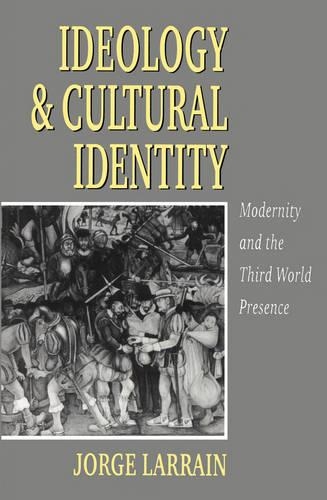 Бумажная книга «Ideology and Cultural Identity: Modernity and the Third World Presence», автор Хорхе Ларрайн - фото №1