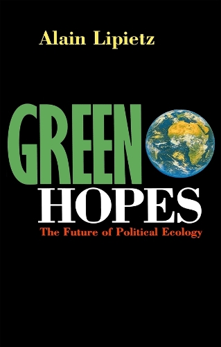 Бумажная книга «Green Hopes: The Future of Political Ecology», автор Ален Липиц - фото №1