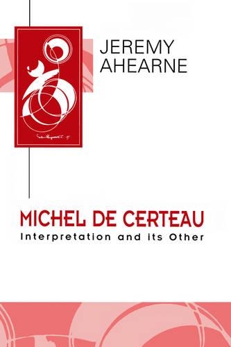 Бумажная книга «Michel de Certeau: Interpretation and Its Other», автор Джереми Ахерн - фото №1