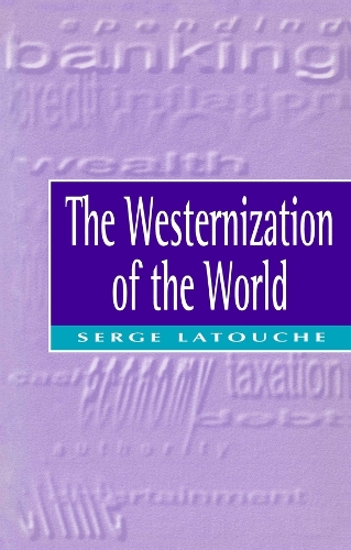 Бумажная книга «The Westernization of the World: Significance, Scope and Limits of the Drive Towards Global Uniformity», автор Серж Латуш - фото №1