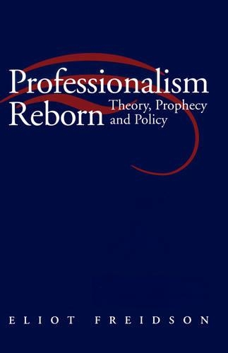 Бумажная книга «Professionalism Reborn: Theory, Prophecy and Policy», автор Элиот Фрейдсон - фото №1