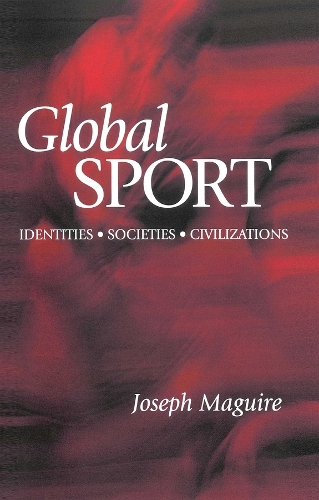 Бумажная книга «Global Sport: Identities, Societies, Civilizations», автор Джозеф Магуайр - фото №1