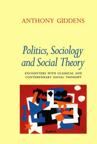 Бумажная книга «Politics, Sociology and Social Theory: Encounters with Classical and Contemporary Social Thought», автор Энтони Гидденс - фото №1