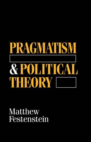 Бумажная книга «Pragmatism and Political Theory», автор Мэтью Фестенштейн - фото №1