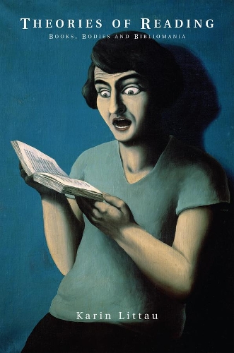 Бумажная книга «Theories of Reading: Books, Bodies, and Bibliomania», автор Карин Литтау - фото №1