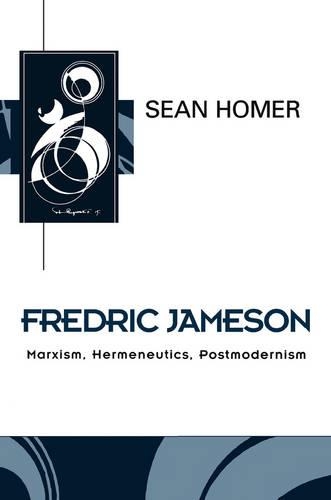Бумажная книга «Fredric Jameson: Marxism, Hermeneutics, Postmodernism», автор Шон Хомер - фото №1