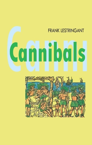 Бумажная книга «Cannibals: The Discovery and Representation of the Cannibal from Columbus to Jules Verne», автор Фрэнк Лестрингант - фото №1