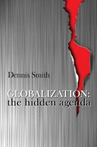 Бумажная книга «Globalization: The Hidden Agenda», автор Деннис Смит - фото №1