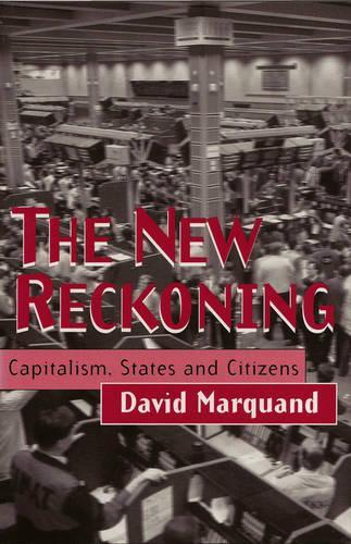 Бумажная книга «The New Reckoning: Capitalism, States and Citizens», автор Дэвид Маркуанд - фото №1