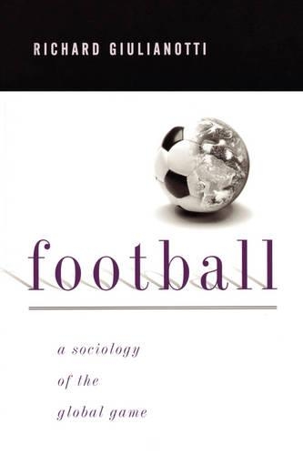 Паперова книга «Football: A Sociology of the Global Game», автор Річард Джуліанотті - фото №1