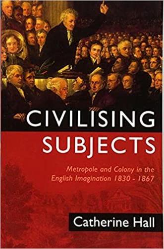 Бумажная книга «Civilising Subjects: Metropole and Colony in the English Imagination 1830 - 1867», автор Кэтрин Холл - фото №1