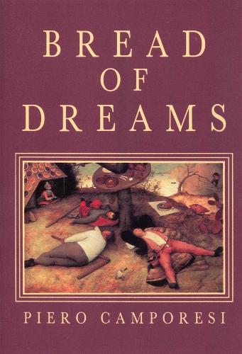 Бумажная книга «Bread of Dreams: Food and Fantasy in Early Modern Europe», автор Пьеро Кампорези - фото №1