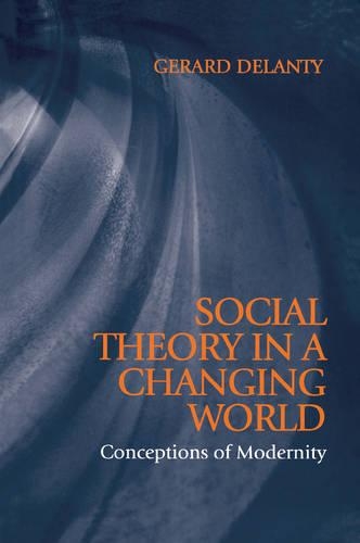Паперова книга «Social Theory in a Changing World: Conceptions of Modernity», автор Жерар Деланті - фото №1