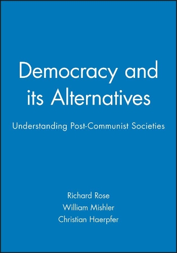 Бумажная книга «Democracy and its Alternatives: Understanding Post-Communist Societies», авторов Кристиан Хаерпфер, Ричард Роуз, Уильям Мишлер - фото №1