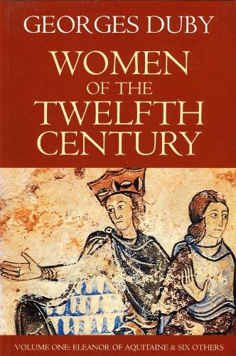 Бумажная книга «Women of the Twelfth Century, Eleanor of Aquitaine and Six Others», автор Жорж Дюби - фото №1
