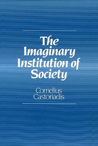 Бумажная книга «The Imaginary Institution of Society: Creativity and Autonomy in the Social-historical World», автор Корнелиус Касториадис - фото №1