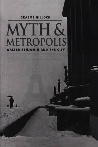 Паперова книга «Myth and Metropolis: Walter Benjamin and the City», автор Грем Гіллок - фото №1