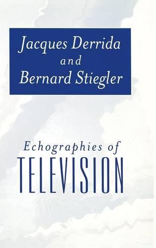 Бумажная книга «Echographies of Television: Filmed Interviews», авторов Бернард Стиглер, Жак Деррида - фото №1