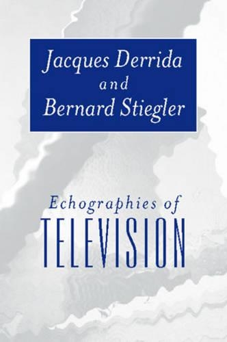 Бумажная книга «Echographies of Television: Filmed Interviews», авторов Бернард Стиглер, Жак Деррида - фото №1