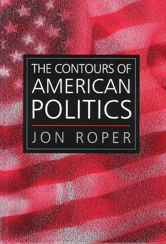 Паперова книга «The Contours of American Politics: An Introduction», автор Джон Ропер - фото №1