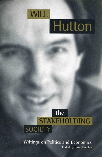 Бумажная книга «The Stakeholding Society: Writings on Politics and Economics», автор Уилл Хаттон - фото №1