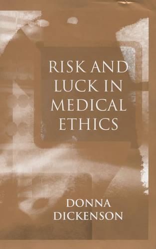 Бумажная книга «Risk and Luck in Medical Ethics», автор Донна Л. Дикенсон - фото №1