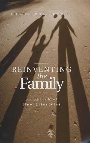 Бумажная книга «Reinventing the Family: In Search of New Lifestyles», автор Элизабет Бек-Гернсхайм - фото №1