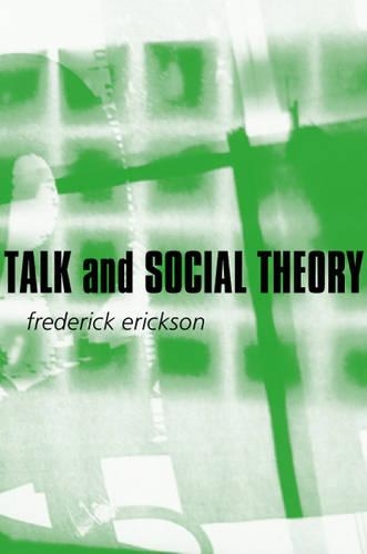 Бумажная книга «Talk and Social Theory: Ecologies of Speaking and Listening in Everyday Life», автор Фредерик Эриксон - фото №1