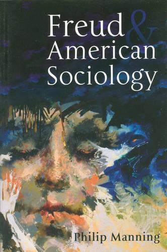 Бумажная книга «Freud and American Sociology», автор Филип Мэннинг - фото №1