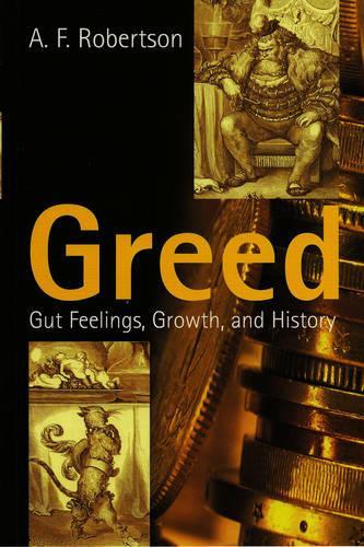 Бумажная книга «Greed: Gut Feelings, Growth, and History», автор А. Ф. Робертсон - фото №1