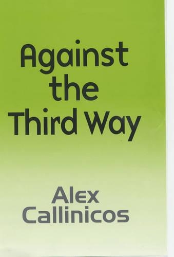 Паперова книга «Against the Third Way: An Anti-Capitalist Critique», автор Алекс Каллінікос - фото №1